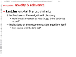 evaluation::  novelty & relevance <ul><li>Last.fm  long-tail & artist similarity </li></ul><ul><ul><li>implications on the...