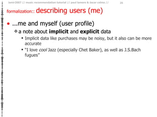 formalization ::  describing users (me) <ul><li>...me and myself (user profile) </li></ul><ul><ul><li>a note about  implic...