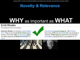 recsys 2011 | music recommendation and discovery tutorial | paul lamere & oscar celma


           Novelty & Relevance


W...
