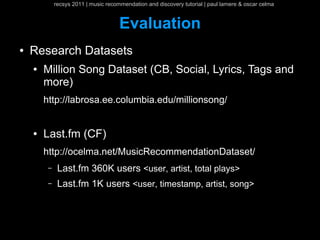 recsys 2011 | music recommendation and discovery tutorial | paul lamere & oscar celma


                                  ...