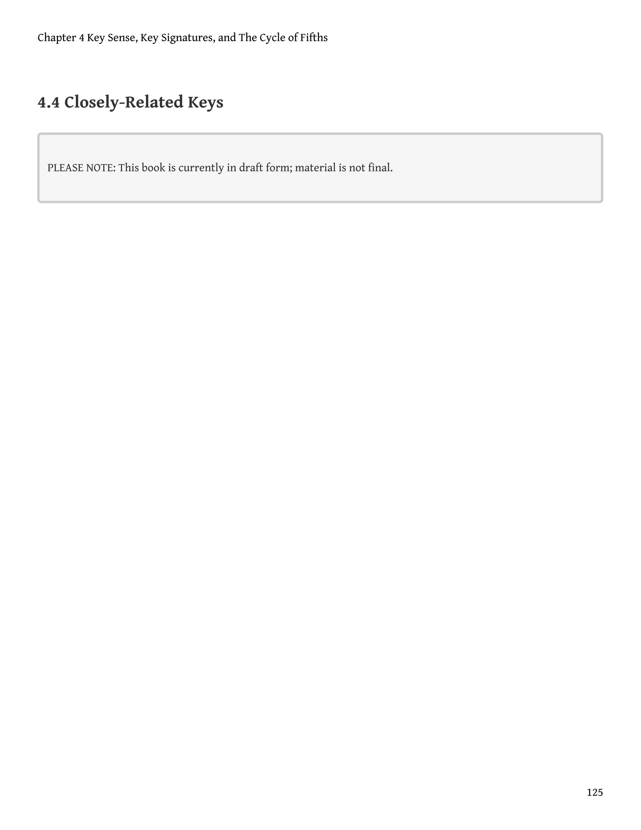 4.4 Closely-Related Keys
PLEASE NOTE: This book is currently in draft form; material is not final.
Chapter 4 Key Sense, Key Signatures, and The Cycle of Fifths
125
 