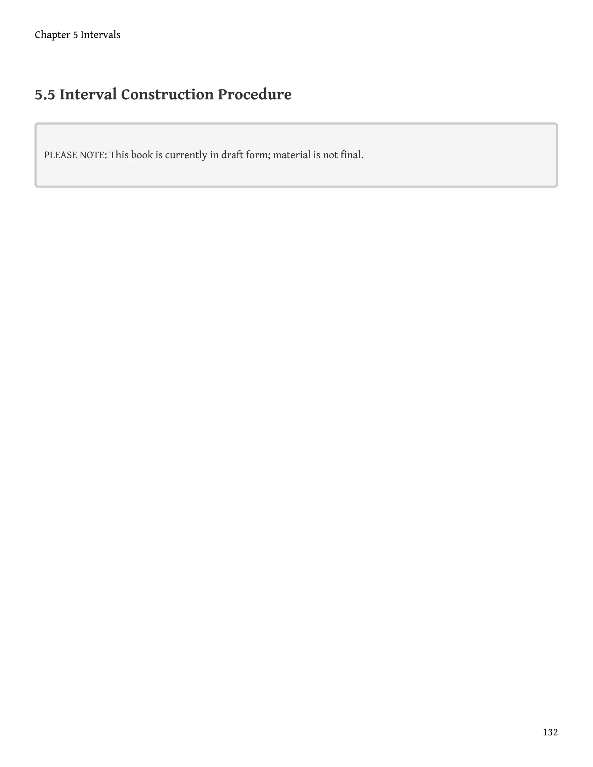 5.5 Interval Construction Procedure
PLEASE NOTE: This book is currently in draft form; material is not final.
Chapter 5 Intervals
132
 