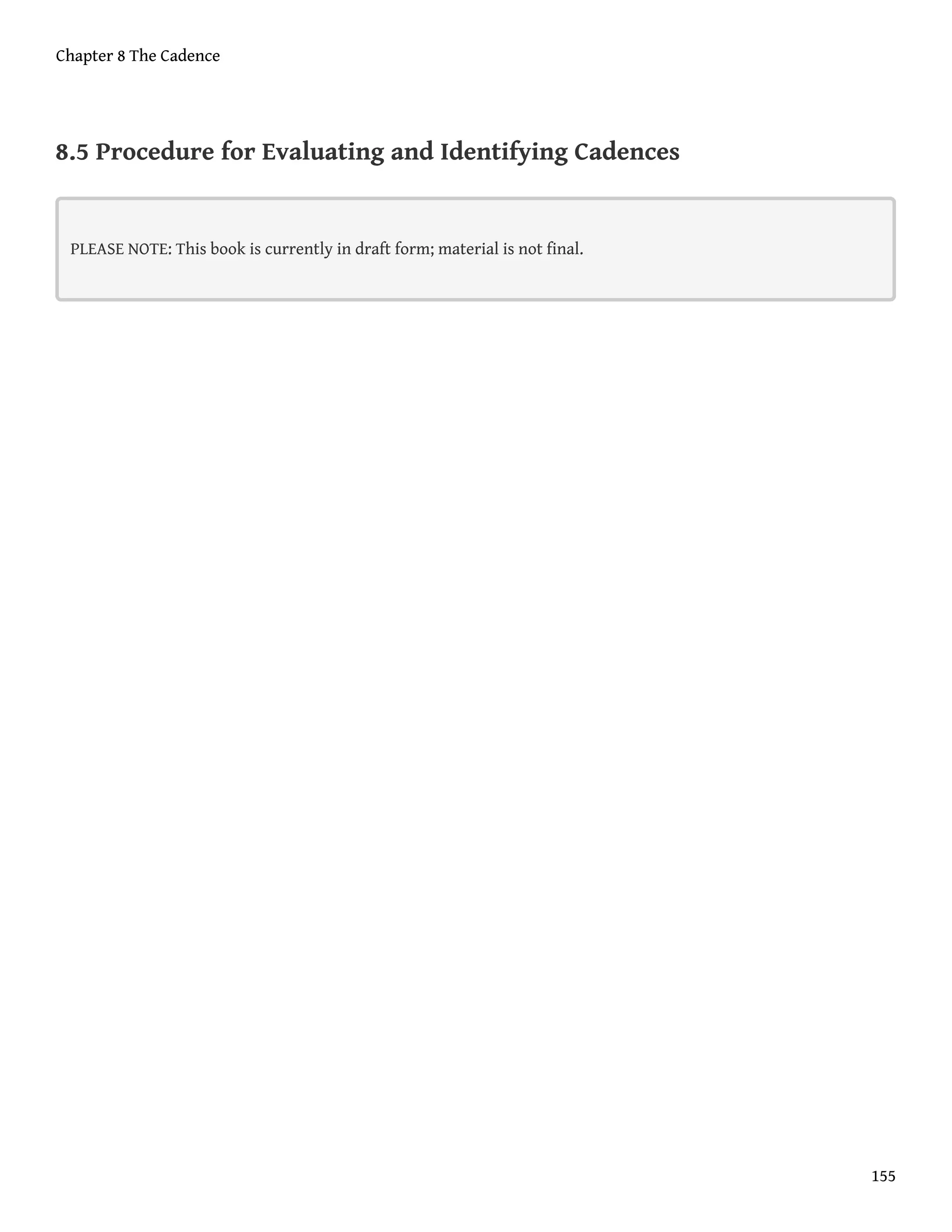 8.5 Procedure for Evaluating and Identifying Cadences
PLEASE NOTE: This book is currently in draft form; material is not final.
Chapter 8 The Cadence
155
 