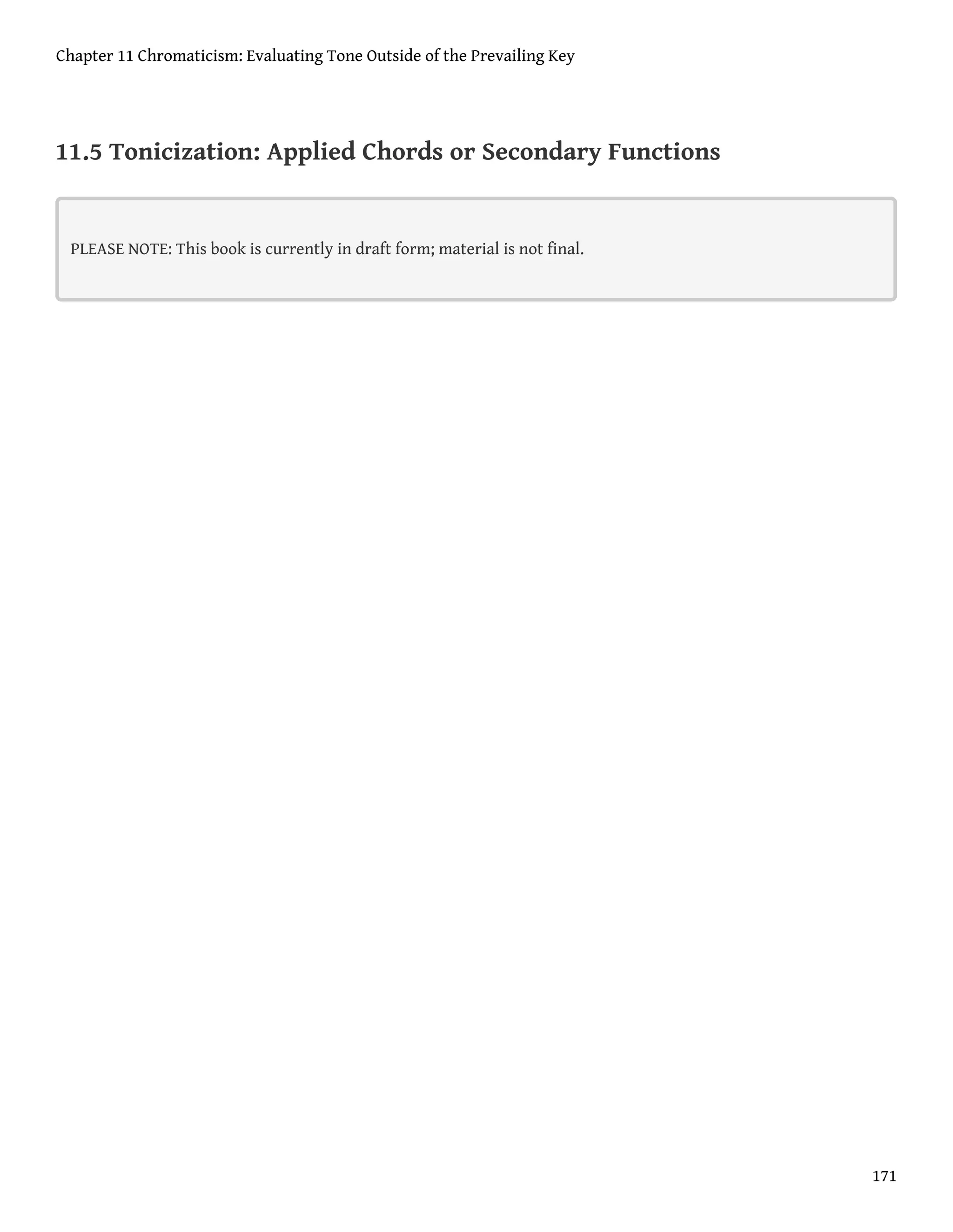 11.5 Tonicization: Applied Chords or Secondary Functions
PLEASE NOTE: This book is currently in draft form; material is not final.
Chapter 11 Chromaticism: Evaluating Tone Outside of the Prevailing Key
171
 
