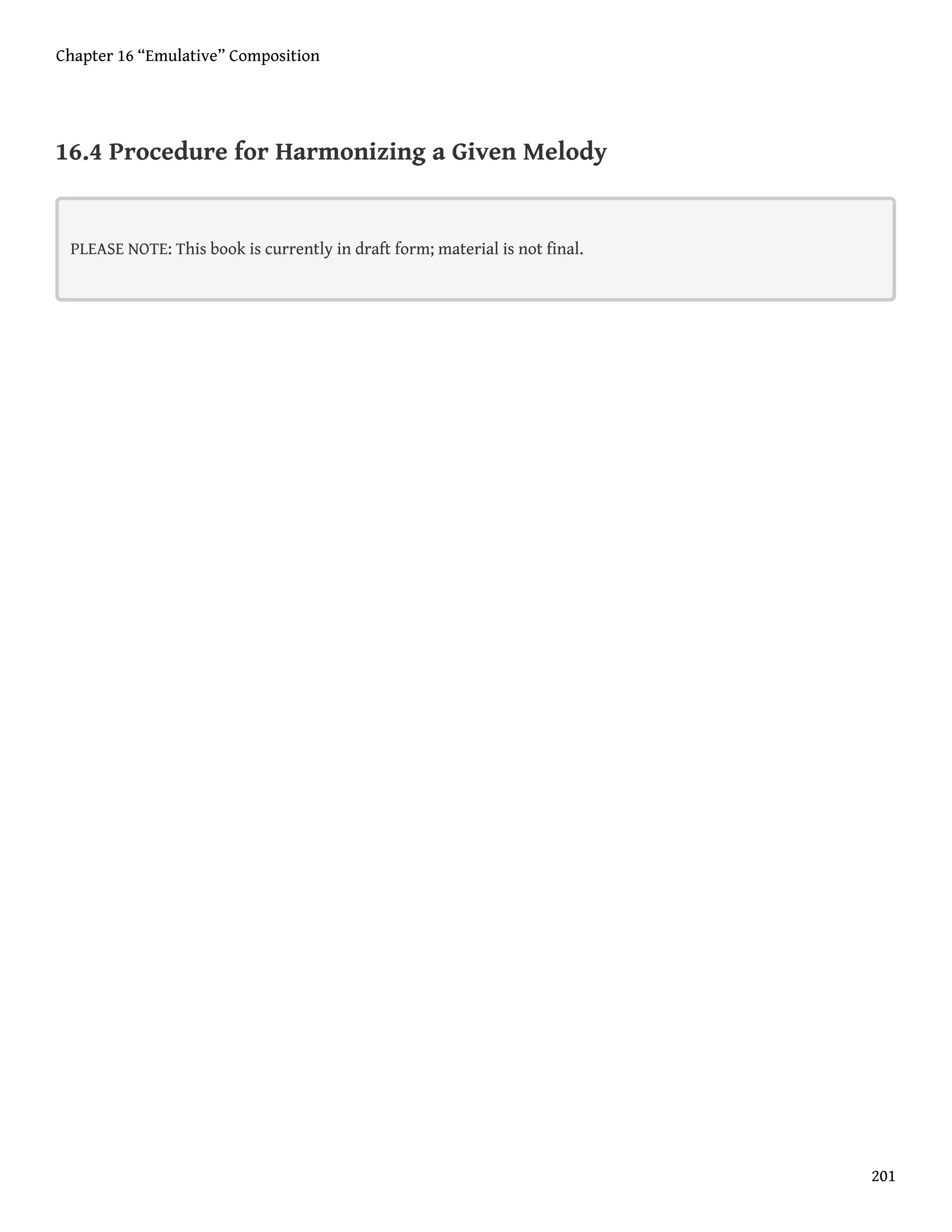 16.4 Procedure for Harmonizing a Given Melody
PLEASE NOTE: This book is currently in draft form; material is not final.
Chapter 16 “Emulative” Composition
201
 