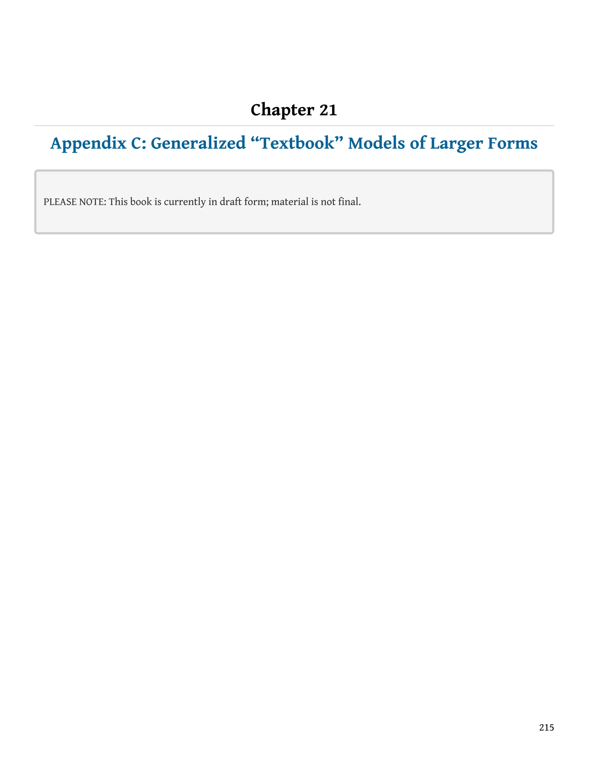 Chapter 21
Appendix C: Generalized “Textbook” Models of Larger Forms
PLEASE NOTE: This book is currently in draft form; material is not final.
215
 