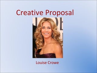 Creative Proposal Louise Crowe 