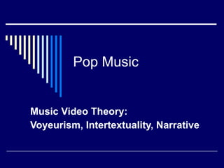Pop Music Music Video Theory: Voyeurism, Intertextuality, Narrative 