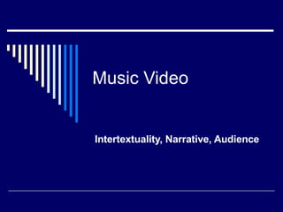 Music Video Intertextuality, Narrative, Audience 
