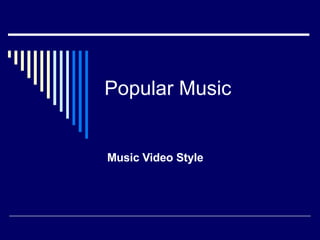 Popular Music Music Video Style 