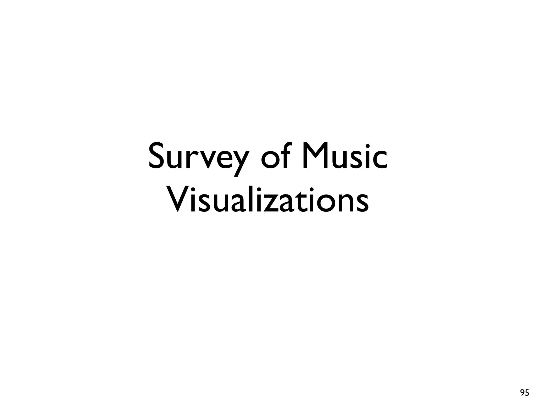 Survey of Music
Visualizations
95
 