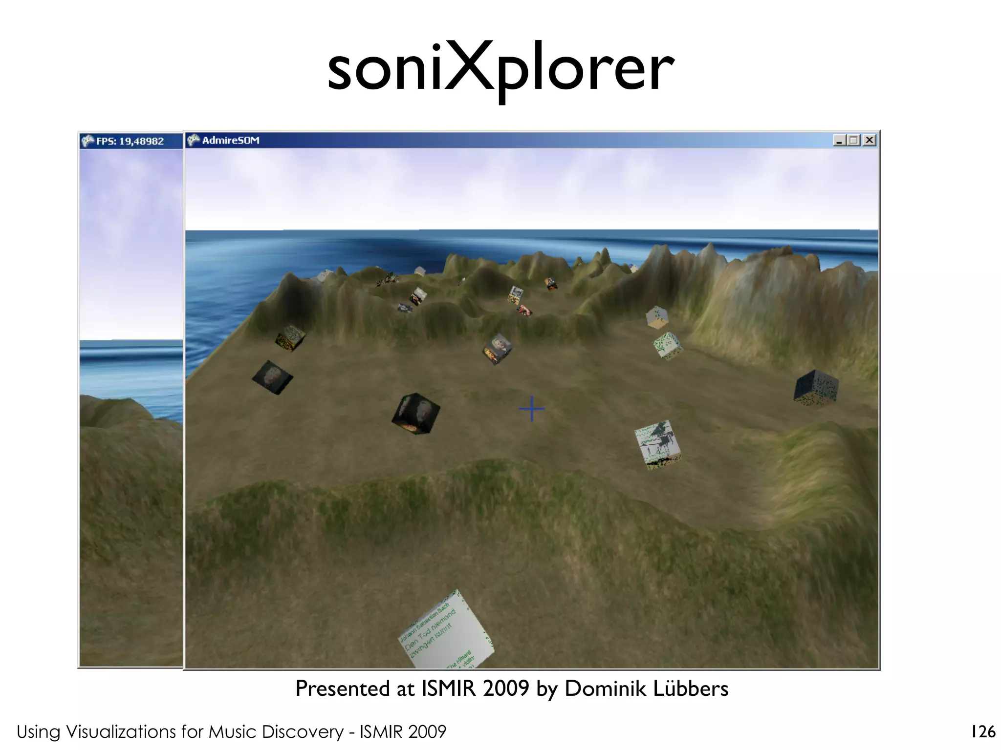 Using Visualizations for Music Discovery - ISMIR 2009
Presented at ISMIR 2009 by Dominik Lübbers
soniXplorer
126
 