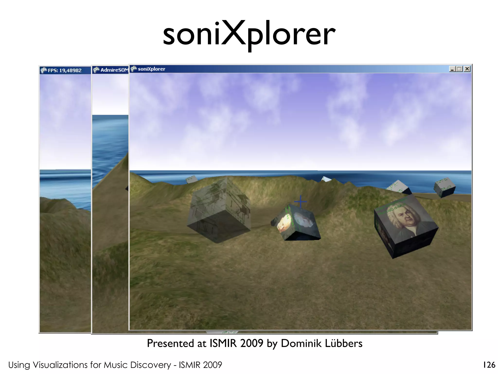 Using Visualizations for Music Discovery - ISMIR 2009
Presented at ISMIR 2009 by Dominik Lübbers
soniXplorer
126
 