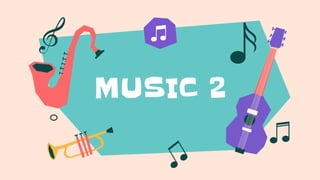 MUSIC 2
 