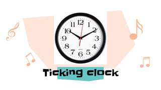 Ticking clock
 