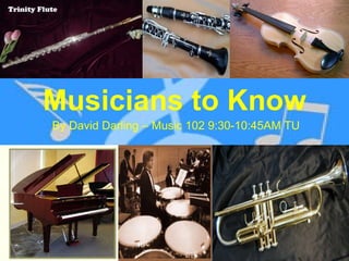 Musicians to Know By David Darling – Music 102 9:30-10:45AM TU 