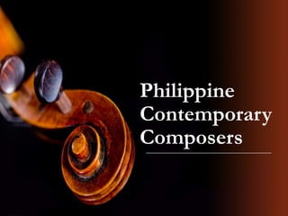 Philippine
Contemporary
Composers
 