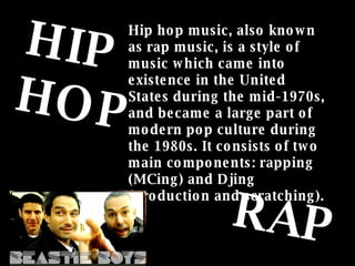 RAP HIP HOP Hip hop music , also known as  rap music , is a style of music which came into existence in the United States ...