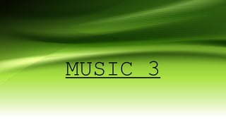 MUSIC 3
 
