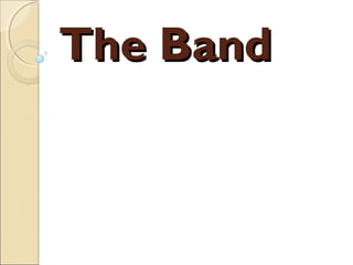 The BandThe Band
 