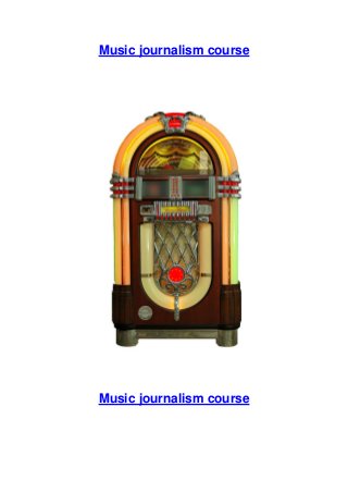 Music journalism course

Music journalism course

 