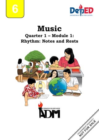 Music
Quarter 1 – Module 1:
Rhythm: Notes and Rests
6
 