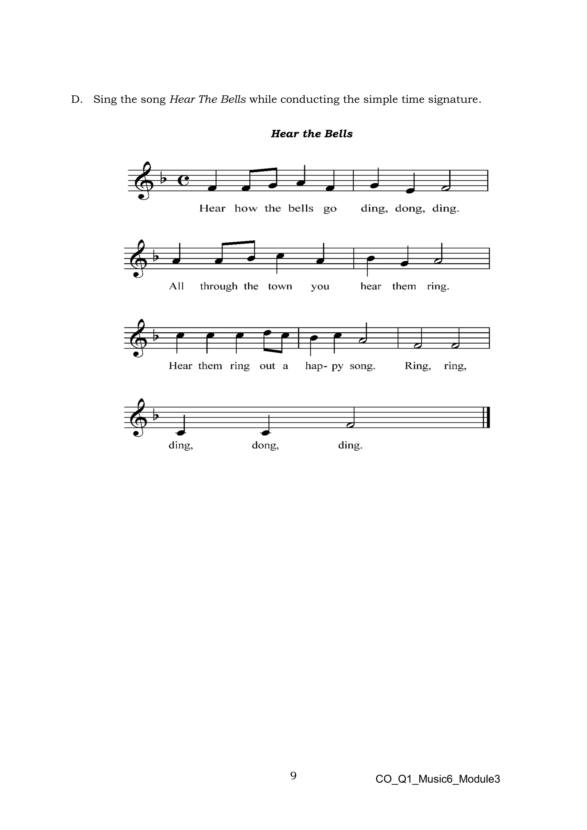 9
D. Sing the song Hear The Bells while conducting the simple time signature.
Hear the Bells
CO_Q1_Music6_Module3
 