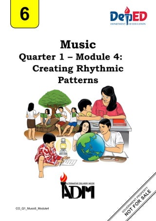 Music
Quarter 1 – Module 4:
Creating Rhythmic
Patterns
6
CO_Q1_Music6_Module4
 