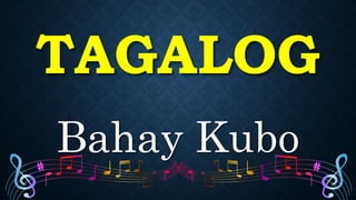 TAGALOG
Bahay Kubo
 