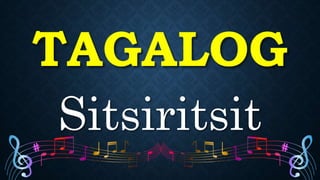 Sitsiritsit
TAGALOG
 