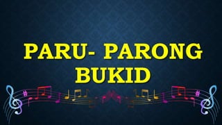 PARU- PARONG
BUKID
 