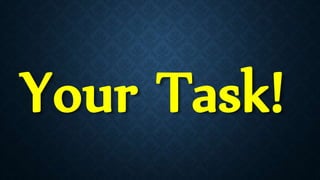 Your Task!
 