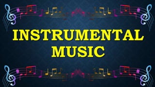 INSTRUMENTAL
MUSIC
 
