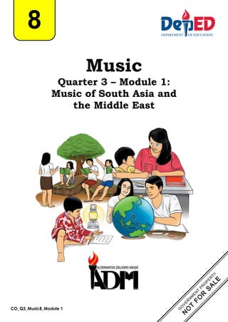 CO_Q3_Music8_Module 1
Music
Quarter 3 – Module 1:
Music of South Asia and
the Middle East
8
 