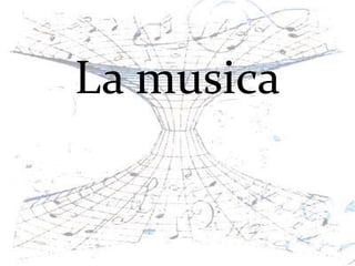 La musica La música 