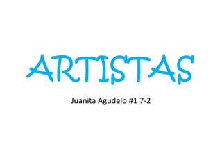 ARTISTAS Juanita Agudelo #1 7-2 