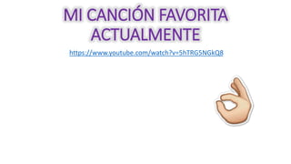 MI CANCIÓN FAVORITA
ACTUALMENTE
https://www.youtube.com/watch?v=5hTRG5NGkQ8
 