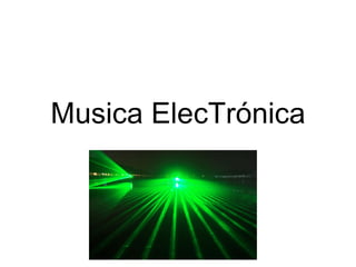 Musica ElecTrónica 