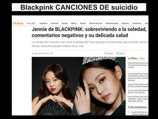 Blackpink CANCIONES DE suicidio
 