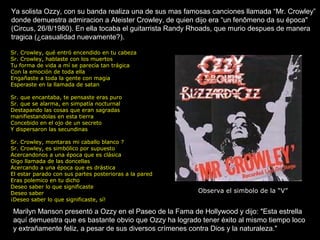 Ya solista Ozzy, con su banda realiza una de sus mas famosas canciones llamada “Mr. Crowley”
donde demuestra admiracion a ...