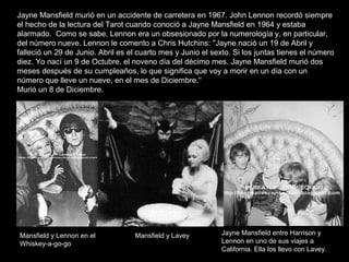 Jayne Mansfield murió en un accidente de carretera en 1967. John Lennon recordó siempre
el hecho de la lectura del Tarot c...