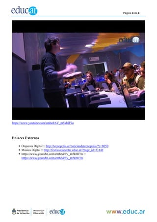 Página 4 de 4
https://www.youtube.com/embed/6V_m5kbIF9o
Enlaces Externos
Orquesta Digital :: http://tecnopolis.ar/noticiasdetecnopolis/?p=8050
Música Digital :: http://festivalconectar.educ.ar/?page_id=2314#
https://www.youtube.com/embed/6V_m5kbIF9o ::
https://www.youtube.com/embed/6V_m5kbIF9o
Powered by TCPDF (www.tcpdf.org)
 