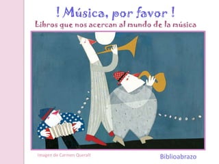 ! Música, por favor !
Libros que nos acercan al mundo de la música




Imagen de Carmen Queralt          Biblioabrazo
 