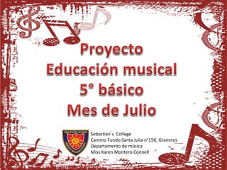 Sebastian´s College
Camino Fundo Santa Julia n°150, Graneros
Departamento de música
Miss Karen Montero Connell
 