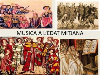 MUSICA A L’EDAT MITJANA
 