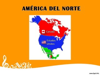 AMÉRICA DEL NORTEAMÉRICA DEL NORTE
 