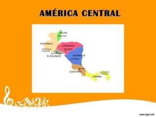AMÉRICA CENTRALAMÉRICA CENTRAL
 