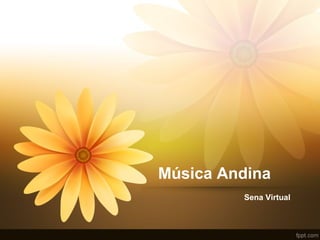 Música Andina
Sena Virtual
 