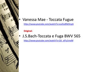 • Vanessa Mae - Toccata Fugue
  http://www.youtube.com/watch?v=euOu89d3npA

  Original:

• J.S.Bach-Toccata e Fuga BWV 565
  http://www.youtube.com/watch?v=Zd_oIFy1mxM
 