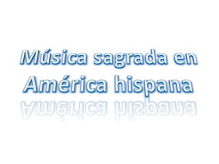 Música sagrada en América hispana  